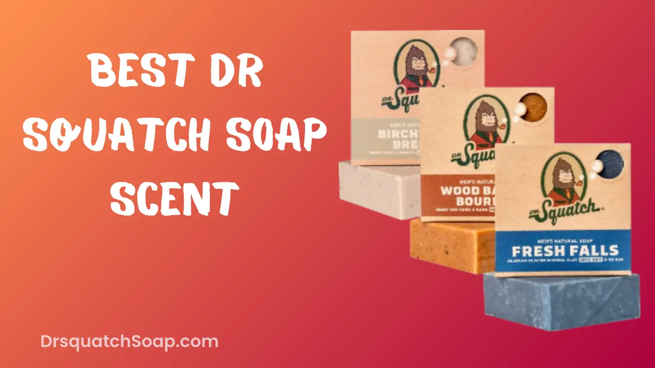 Best Dr Squatch Soap Scent