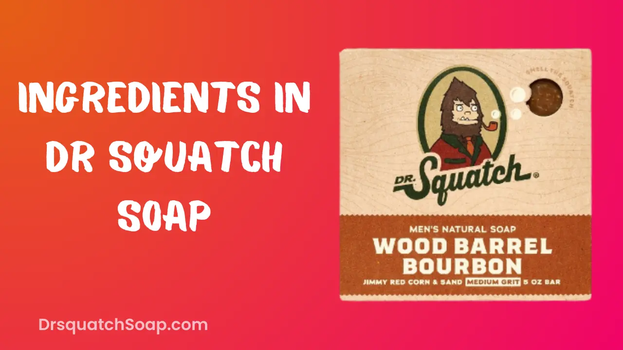 Ingredients In Dr Squatch Soap