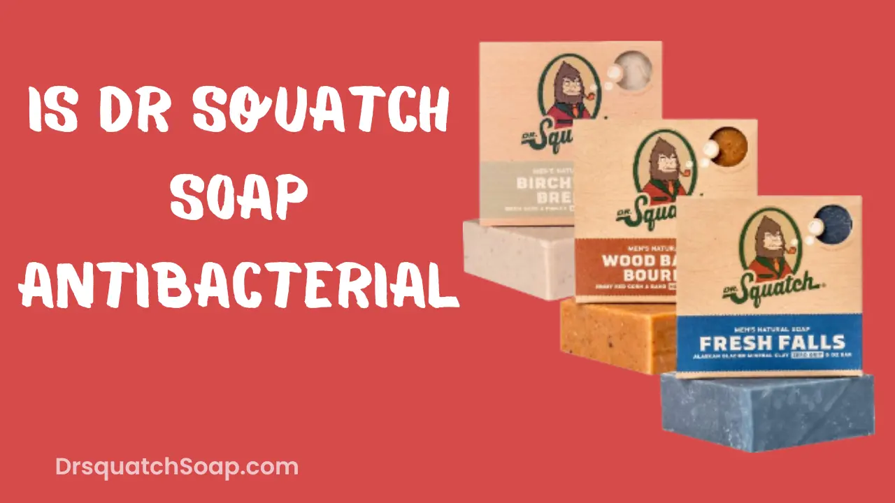 Is Dr Squatch Soap Antibacterial