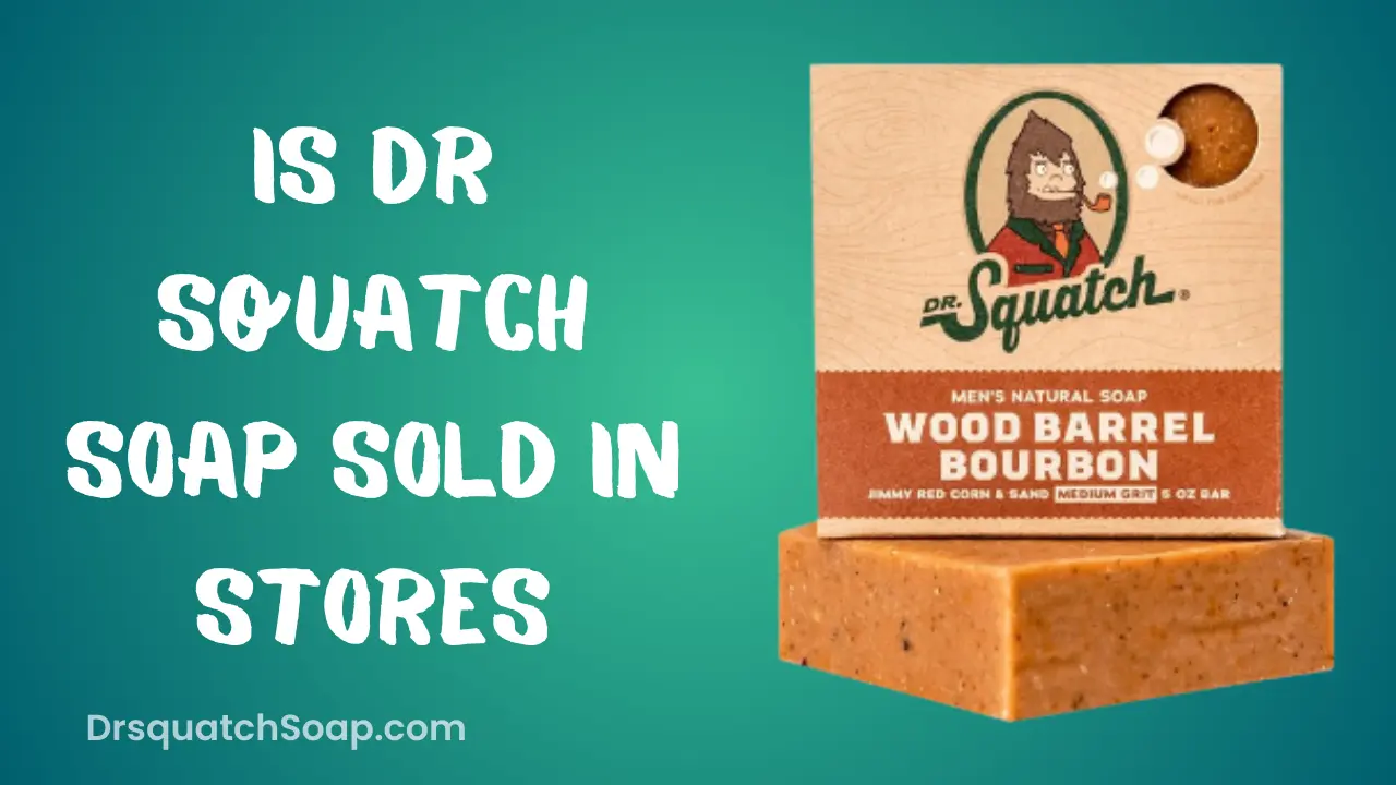 Is Dr Squatch Soap Sold In Stores
