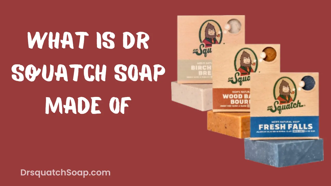 What Is Dr Squatch Soap Made Of