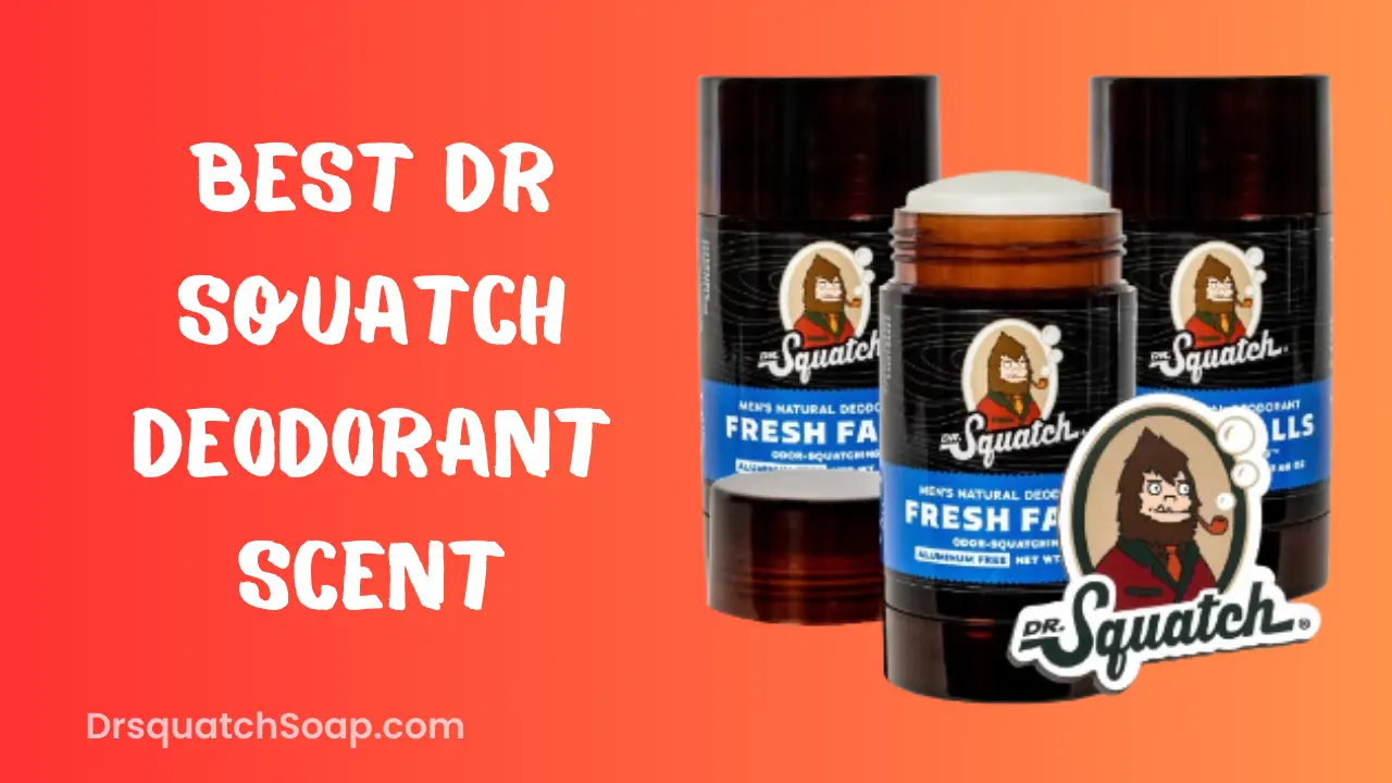 Best Dr Squatch Deodorant Scent
