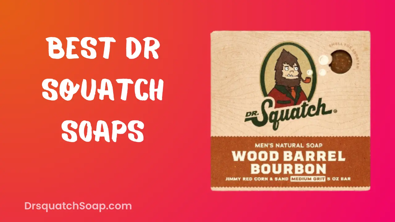 Best Dr Squatch Soaps