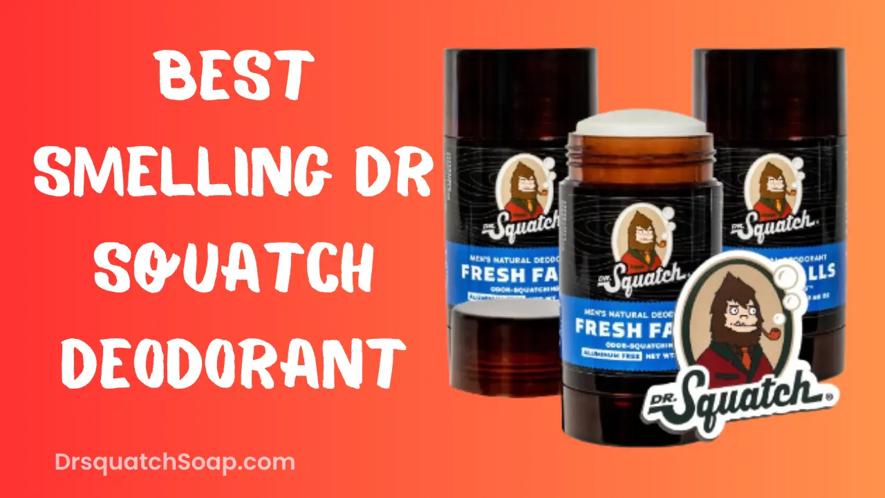 Best Smelling Dr Squatch Deodorant