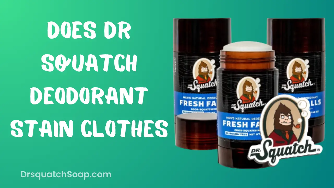 Does Dr Squatch Deodorant Stain Clothes