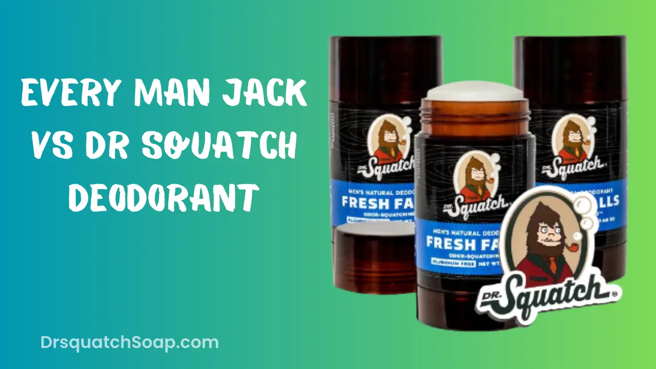 Every Man Jack Vs Dr Squatch Deodorant