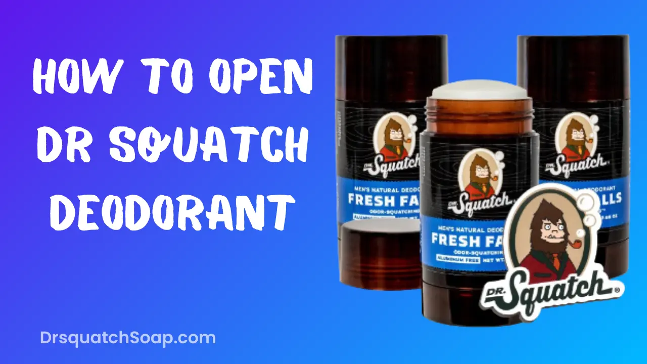 How To Open Dr Squatch Deodorant