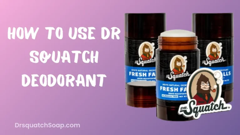 How To Use Dr Squatch Deodorant