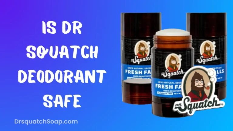 Is Dr Squatch Deodorant Safe