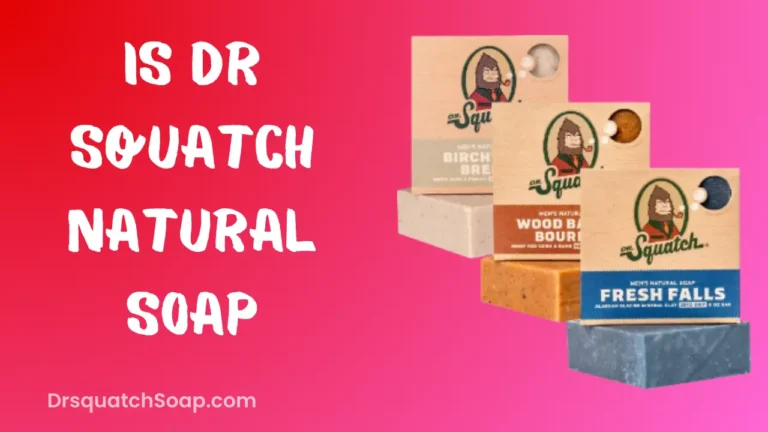Is Dr Squatch Natural Soap
