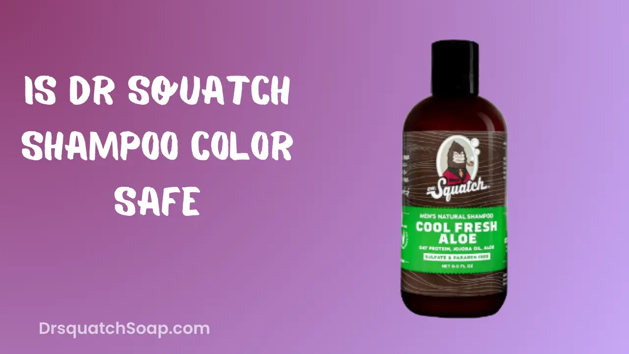Is Dr Squatch Shampoo Color Safe