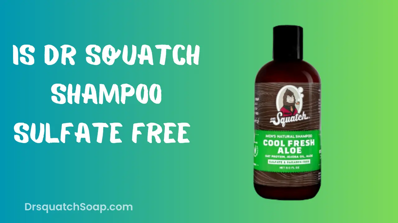 Is Dr Squatch Shampoo Sulfate Free