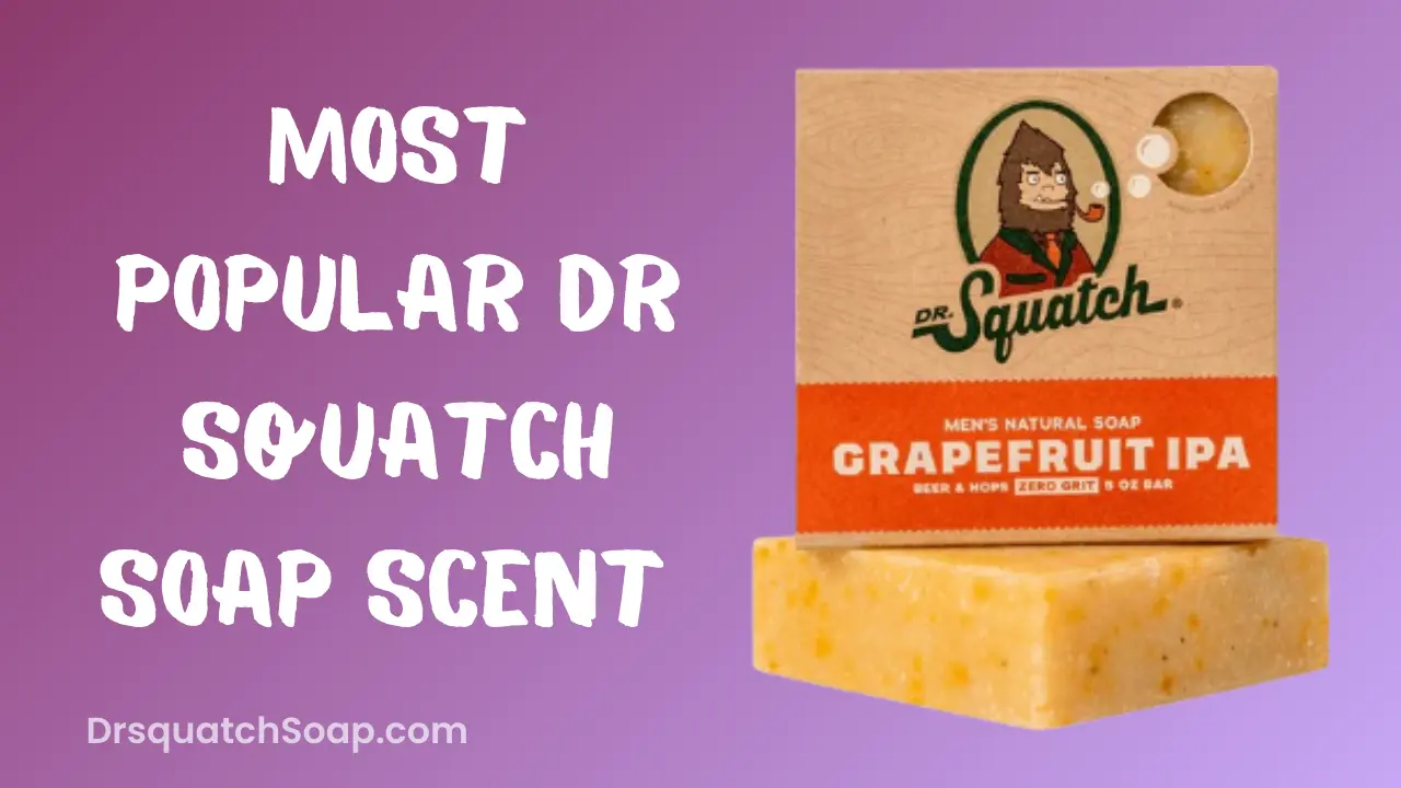 Most Popular Dr Squatch Soap Scent