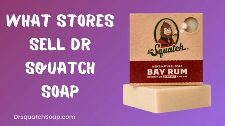 What Stores Sell Dr Squatch Soap
