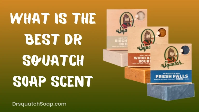 What is the best Dr Squatch Soap Scent