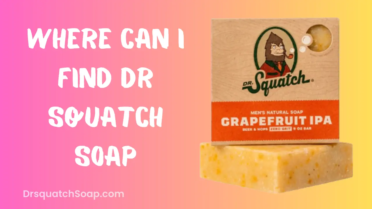 Where Can I Find Dr Squatch Soap