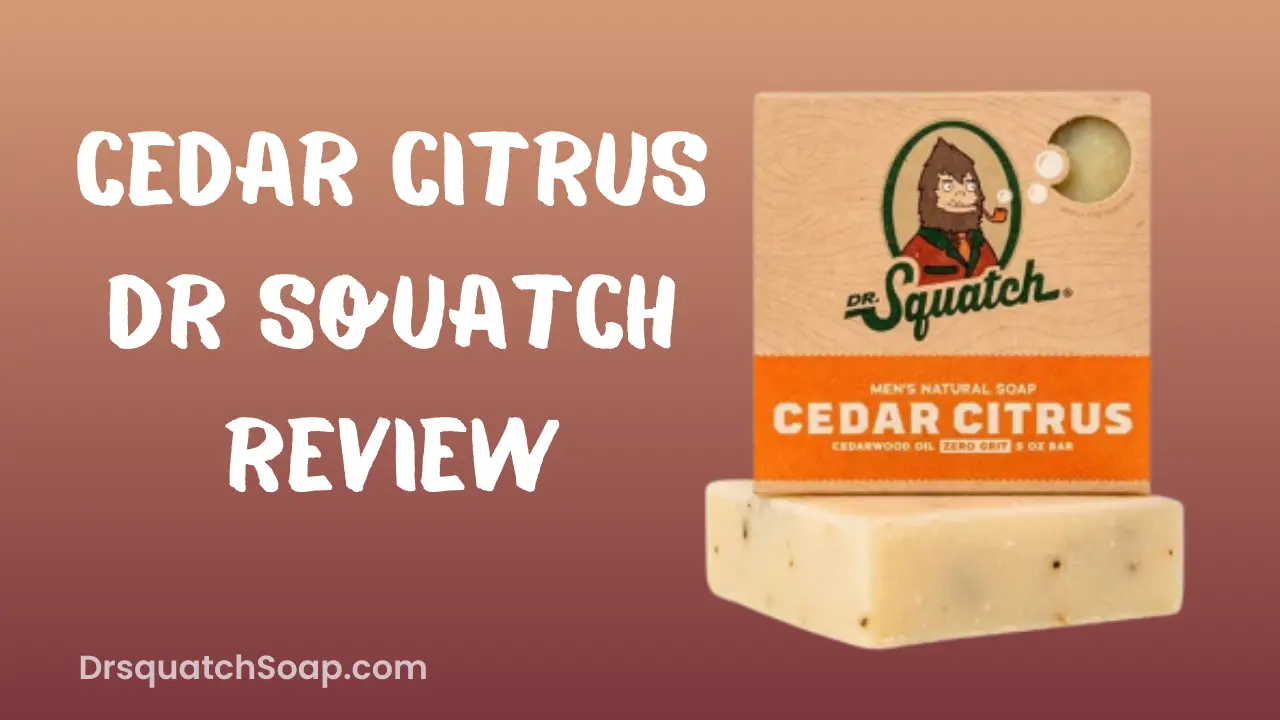 Cedar Citrus Dr Squatch Review