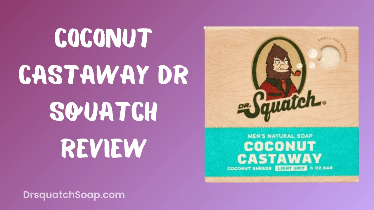 Coconut Castaway Dr Squatch Review