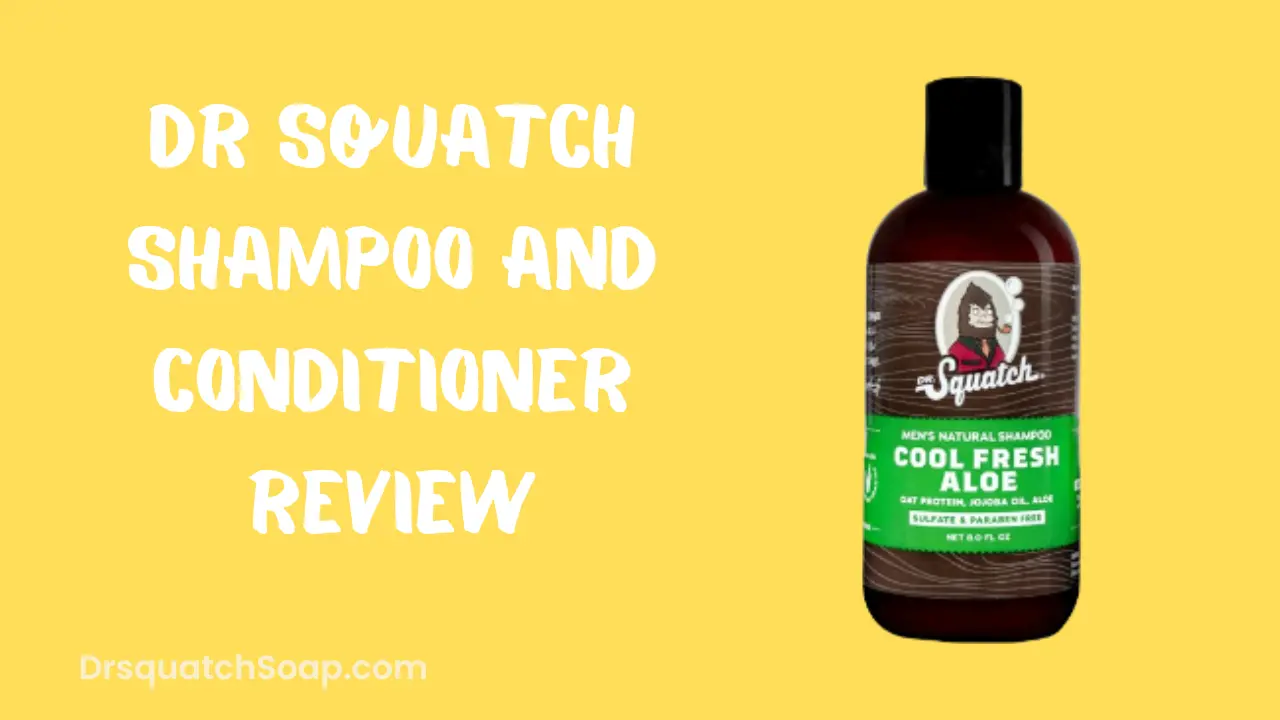 Dr Squatch Shampoo And Conditioner Review