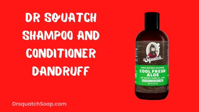 Dr Squatch Shampoo and Conditioner Dandruff