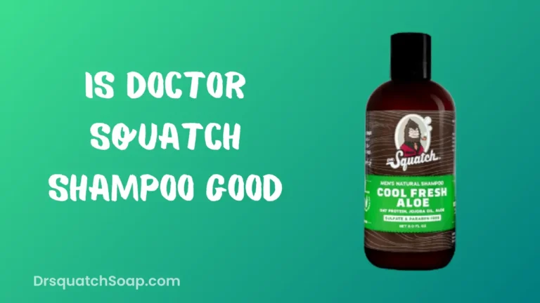Is Doctor Squatch Shampoo Good