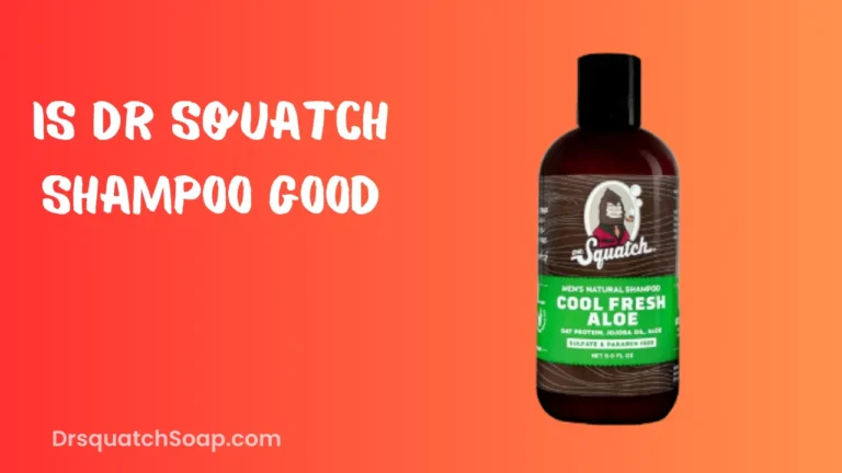 Is Dr Squatch Shampoo Good