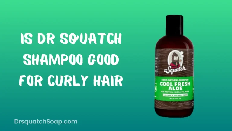 Is Dr Squatch Shampoo Good For Curly Hair