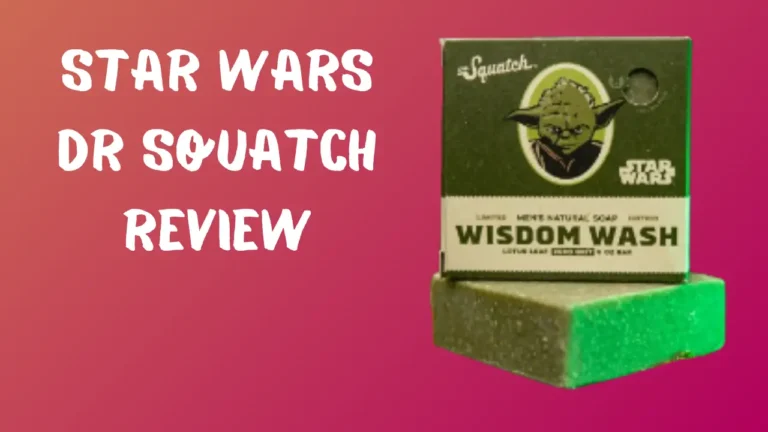 Star Wars Dr Squatch Review
