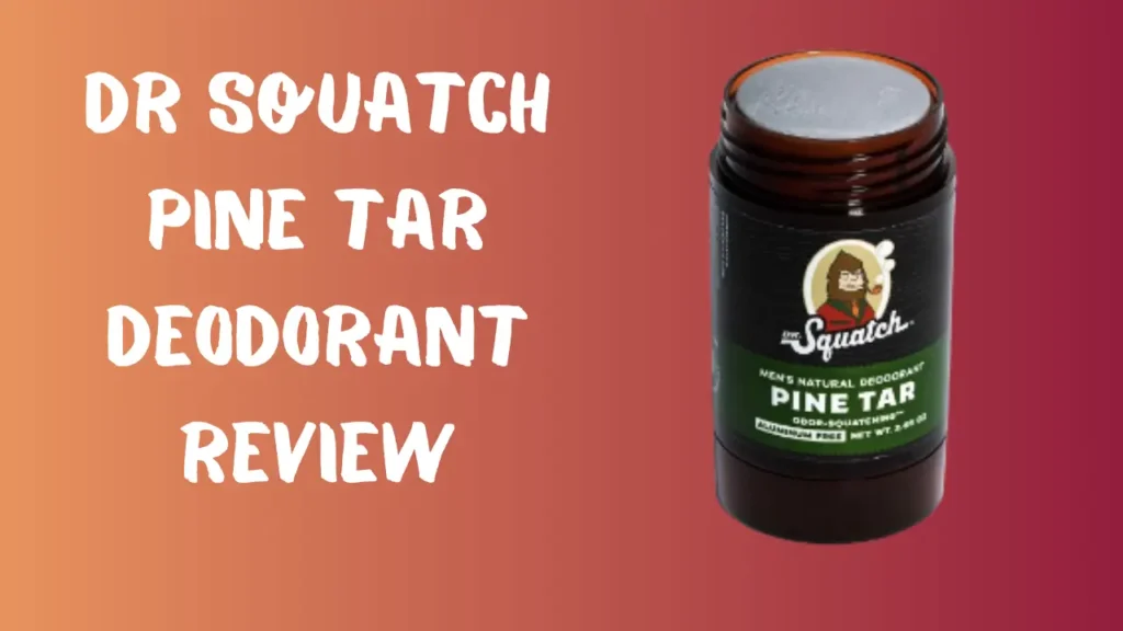 Dr Squatch Pine Tar Deodorant Review