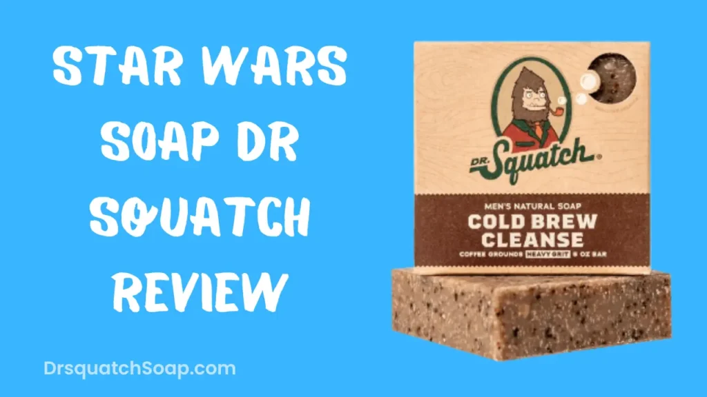 Star Wars Soap Dr Squatch Review